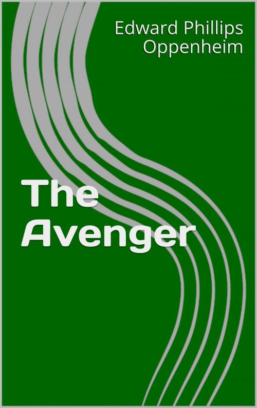 Cover of the book The Avenger by Edward Phillips Oppenheim, CP