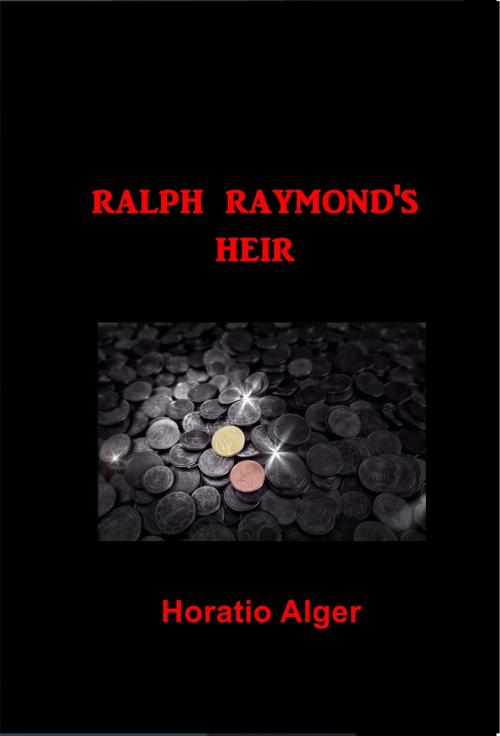 Cover of the book Ralph Raymond's Heir by Horatio Alger, Green Bird Press
