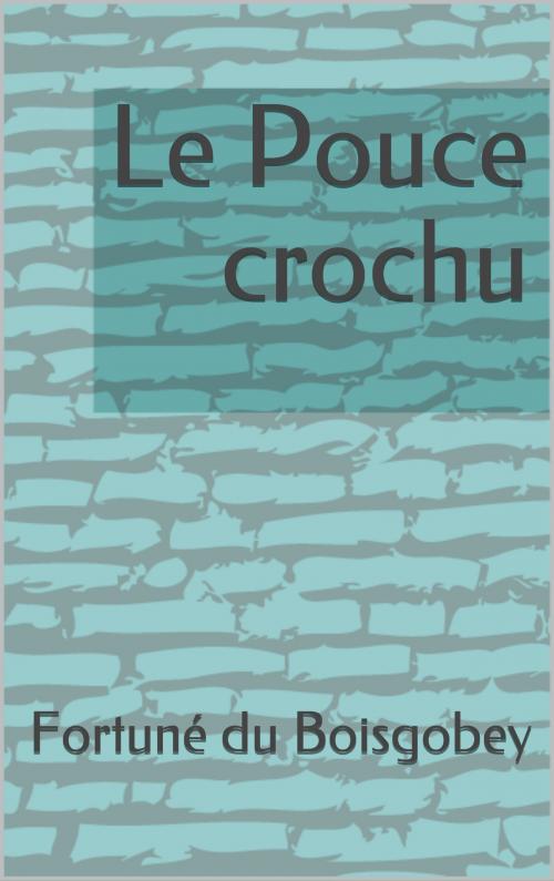 Cover of the book Le Pouce crochu by Fortuné du Boisgobey, CP