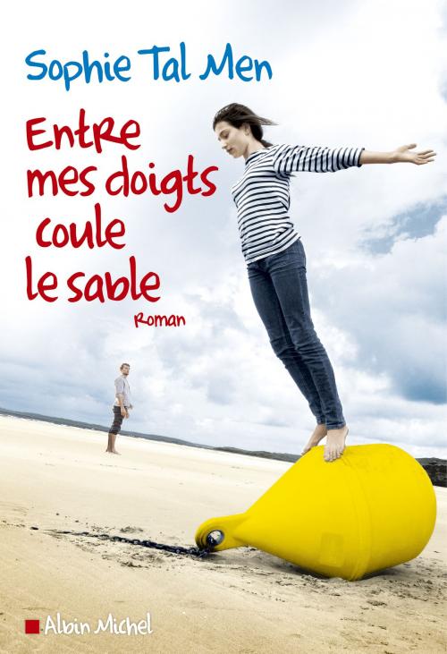 Cover of the book Entre mes doigts coule le sable by Sophie Tal Men, albin michel