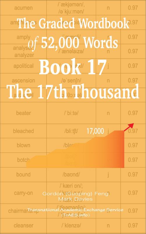 Cover of the book The Graded Wordbook of 52,000 Words Book 17: The 17th Thousand by Gordon (Guoping) Feng, Mark Davies, Transnational Academic Exchange Service