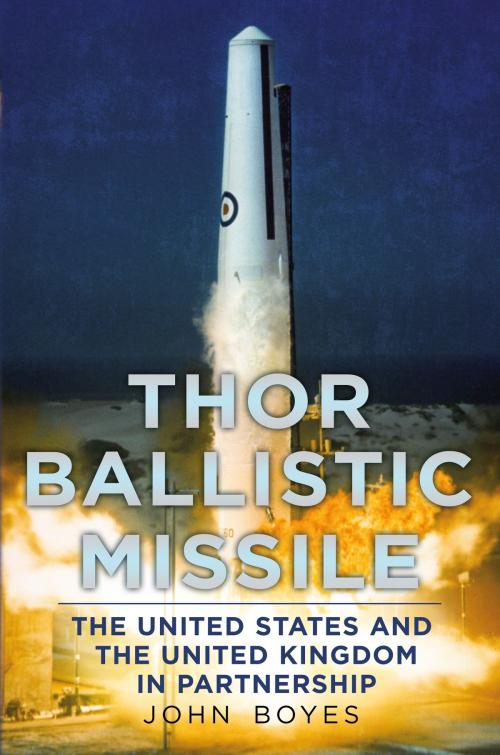 Cover of the book Thor Ballistic Missile by John Boyes, Fonthill Media
