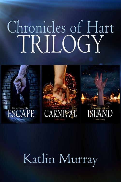 Cover of the book Chronicles of Hart: Trilogy by Katlin Murray, Createspace