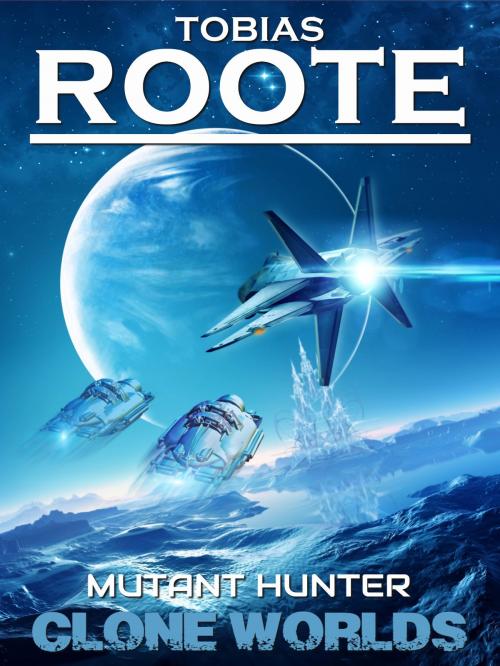 Cover of the book Mutant Hunter by Tobias Roote, Roote Publishing Ltd