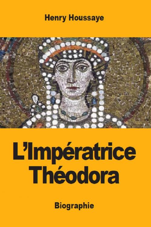 Cover of the book L’Impératrice Théodora by Henry Houssaye, Prodinnova