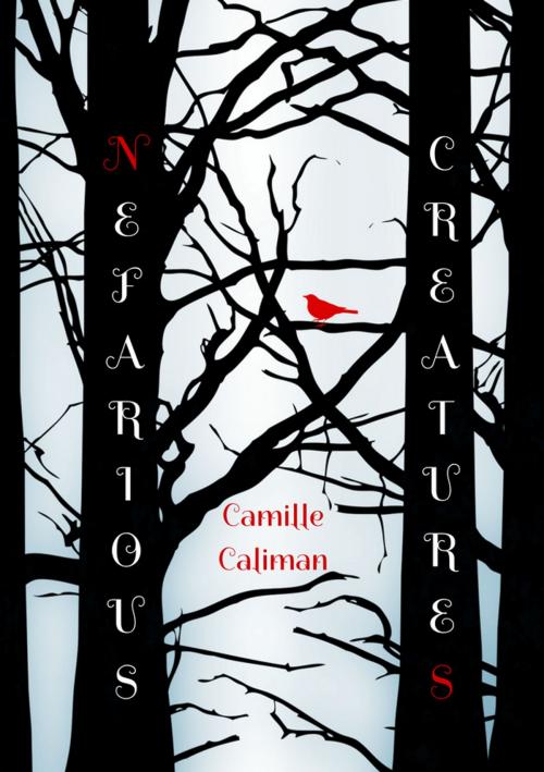 Cover of the book Nefarious Creatures by Camille Caliman, Camille Caliman