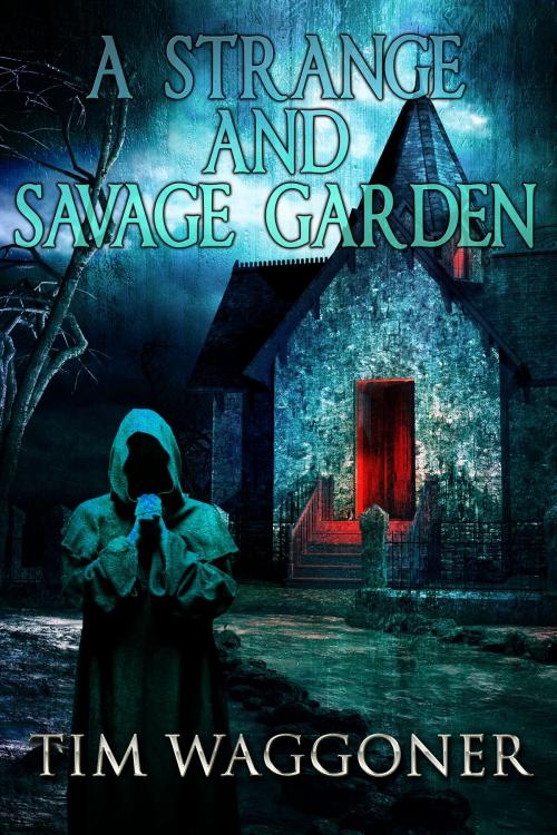 Cover of the book A Strange and Savage Garden by Tim Waggoner, Crossroad Press