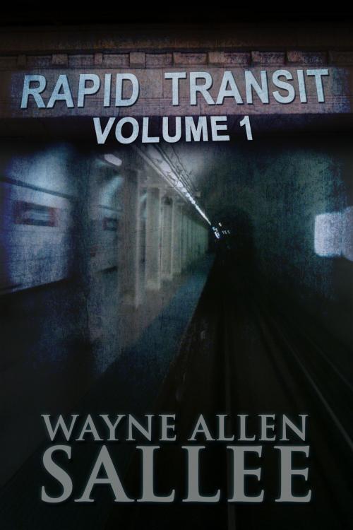 Cover of the book Rapid Transit: Volume 1 by Wayne Allen Sallee, Crossroad Press