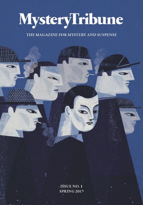 Cover of the book Mystery Tribune / Issue Nº1 by Mystery Tribune, Lynne Barrett, Dan Fiore, Paul Heatley, Nick Kolakowski, William Soldan, Teresa Sweeney, Mystery Tribune