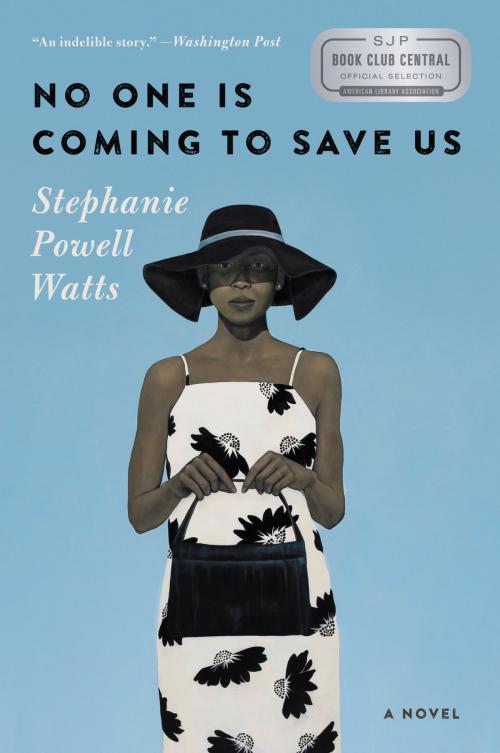 Cover of the book No One Is Coming to Save Us by Stephanie Powell Watts, Ecco