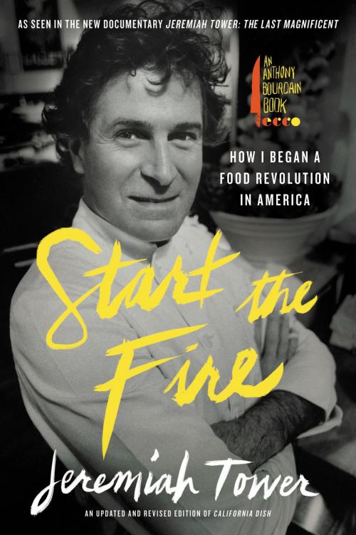 Cover of the book Start the Fire by Jeremiah Tower, Anthony Bourdain/Ecco