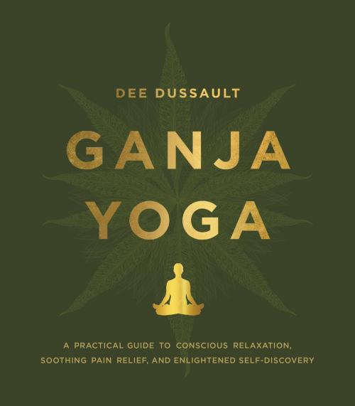 Cover of the book Ganja Yoga by Dee Dussault, Georgia Bardi, HarperOne