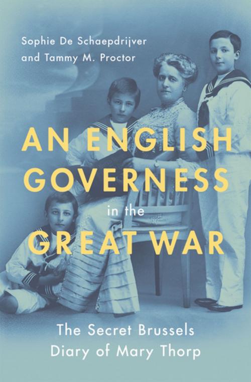Cover of the book An English Governess in the Great War by Sophie De Schaepdrijver, Tammy M. Proctor, Oxford University Press