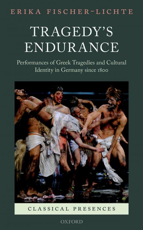 Cover of the book Tragedy's Endurance by Erika Fischer-Lichte, OUP Oxford