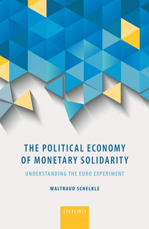 Cover of the book The Political Economy of Monetary Solidarity by Waltraud Schelkle, OUP Oxford