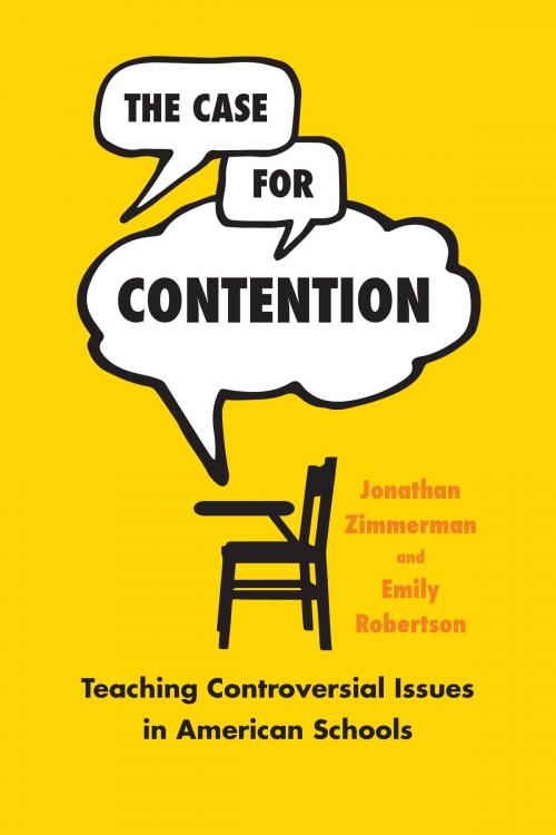 Cover of the book The Case for Contention by Jonathan Zimmerman, Emily Robertson, University of Chicago Press