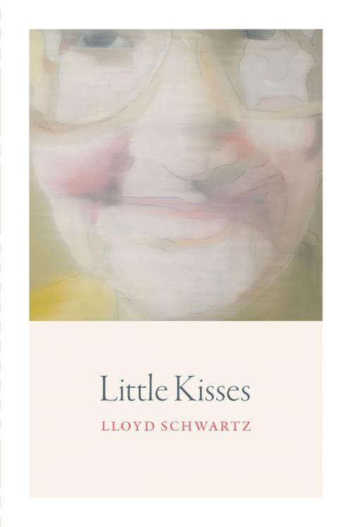 Cover of the book Little Kisses by Lloyd Schwartz, University of Chicago Press