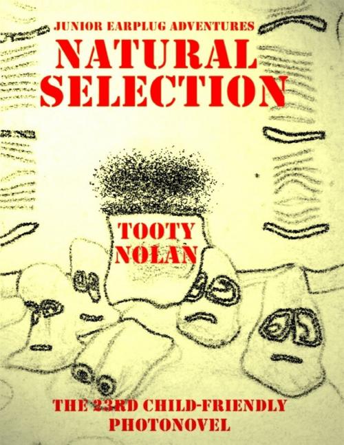 Cover of the book Junior Earplug Adventures: Natural Selection by Tooty Nolan, Lulu.com