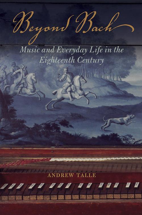 Cover of the book Beyond Bach by Andrew Talle, University of Illinois Press