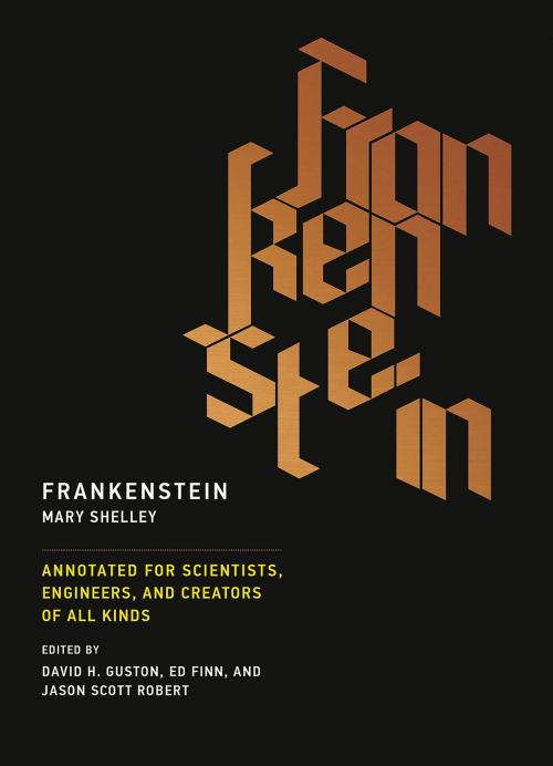 Cover of the book Frankenstein by Mary Shelley, Josephine Johnston, Cory Doctorow, Jane Maienschein, Kate MacCord, Alfred Nordmann, Elizabeth Bear, Anne K. Mellor, Heather E. Douglas, The MIT Press