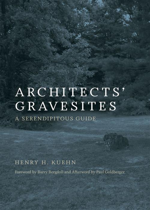 Cover of the book Architects' Gravesites by Henry H. Kuehn, Paul Goldberger, The MIT Press