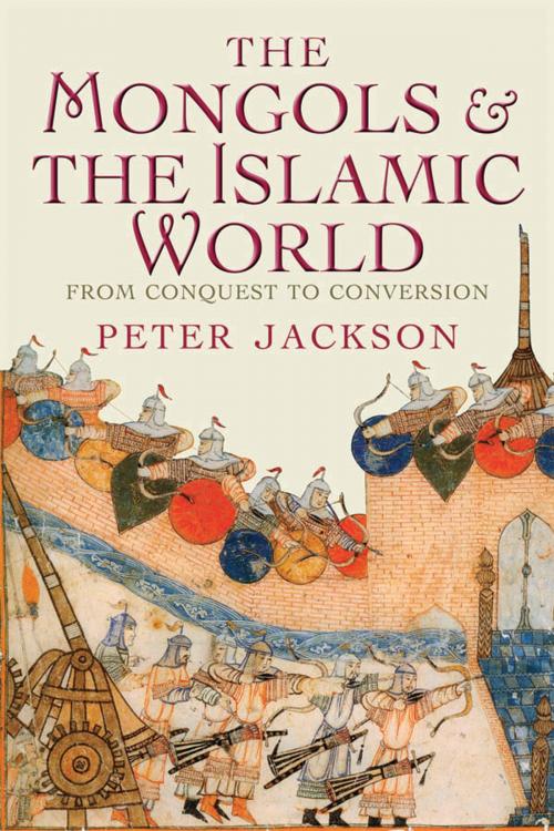 Cover of the book The Mongols and the Islamic World by Peter Jackson, Yale University Press