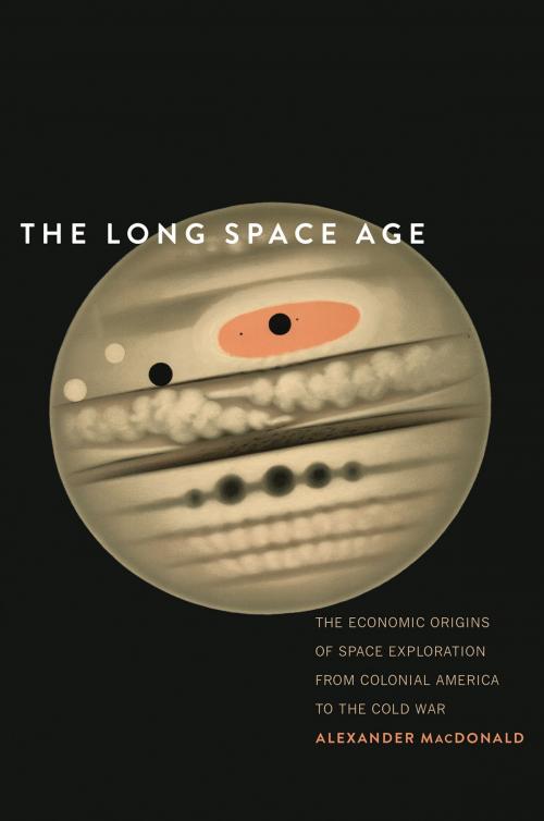 Cover of the book The Long Space Age by Alexander MacDonald, Yale University Press