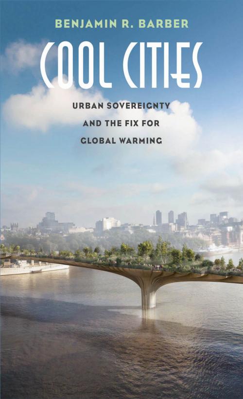 Cover of the book Cool Cities by Benjamin R. Barber, Yale University Press