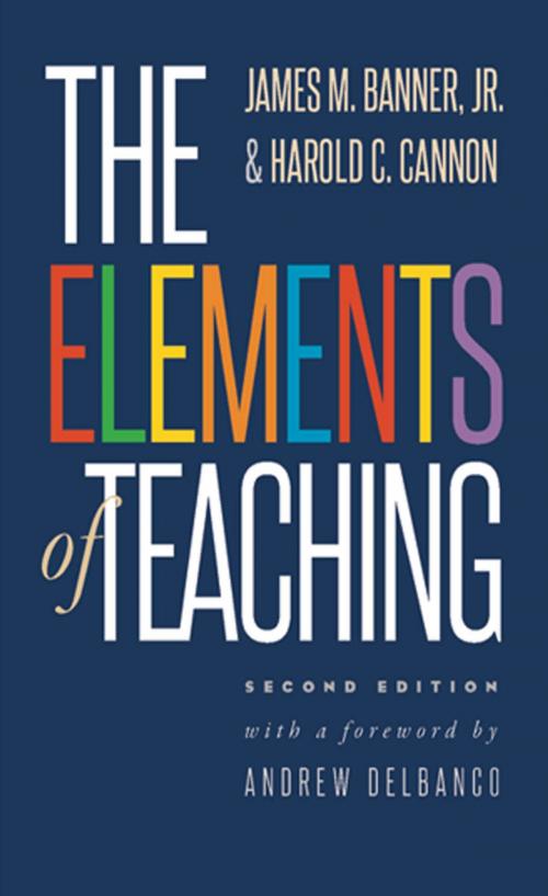 Cover of the book The Elements of Teaching by James M. Banner, Harold C. Cannon, Yale University Press