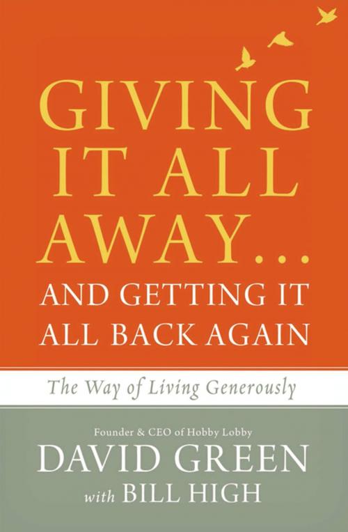 Cover of the book Giving It All Away…and Getting It All Back Again by David Green, Zondervan
