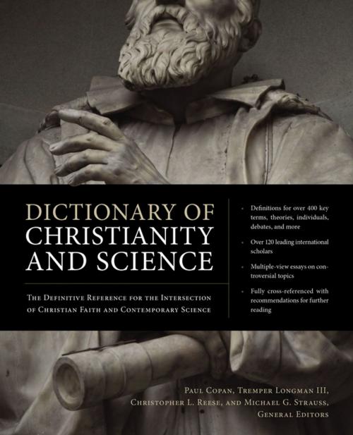 Cover of the book Dictionary of Christianity and Science by Paul Copan, Tremper Longman III, Christopher L. Reese, Michael Strauss, Zondervan, Zondervan Academic