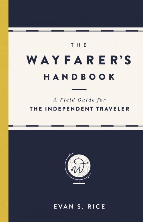 Cover of the book The Wayfarer's Handbook by Evan S. Rice, Running Press
