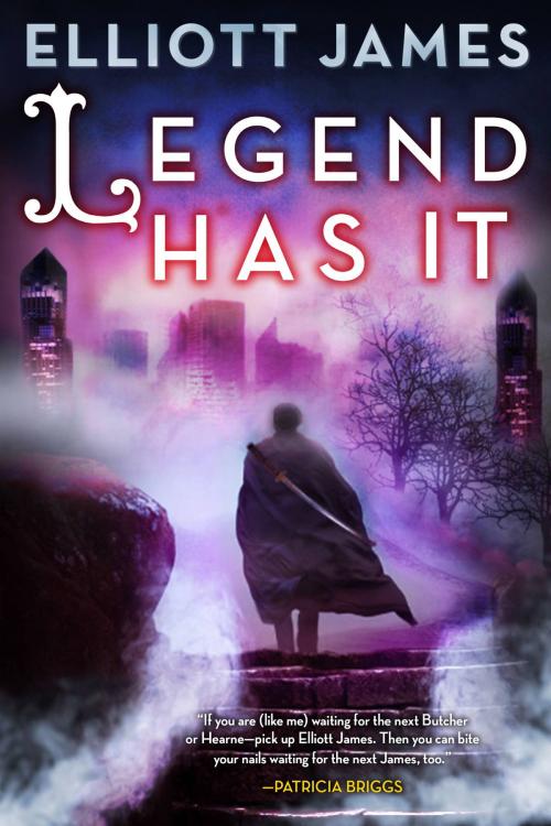 Cover of the book Legend Has It by Elliott James, Orbit