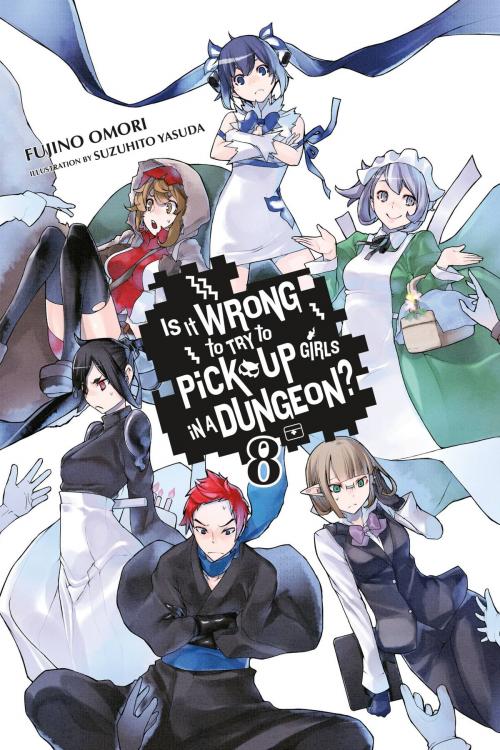 Cover of the book Is It Wrong to Try to Pick Up Girls in a Dungeon?, Vol. 8 (light novel) by Fujino Omori, Yen Press