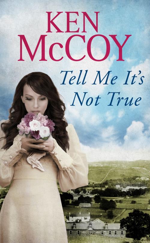Cover of the book Tell Me It's Not True by Ken McCoy, Little, Brown Book Group