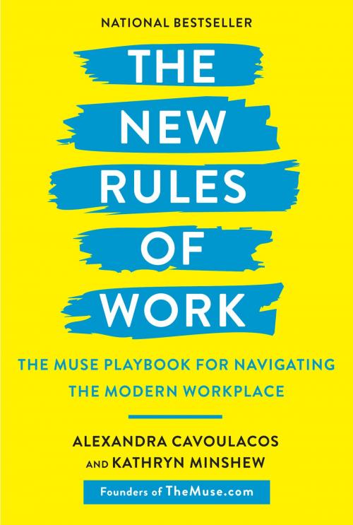 Cover of the book The New Rules of Work by Kathryn Minshew, Alexandra Cavoulacos, The Crown Publishing Group