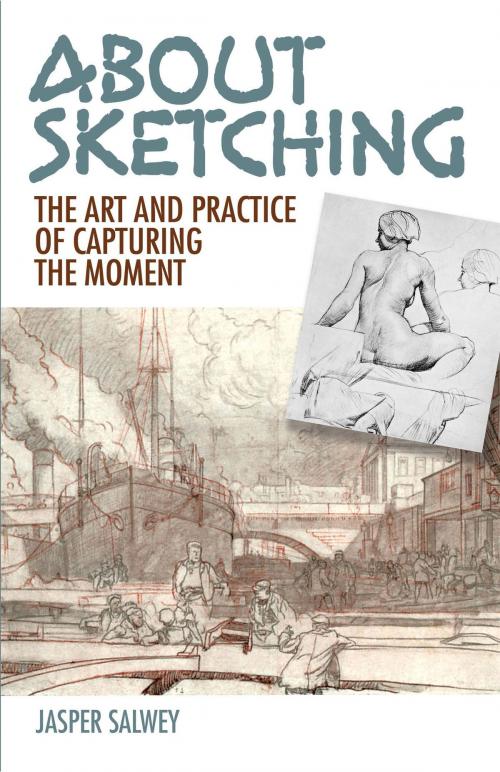 Cover of the book About Sketching by Jasper Salwey, Leonard Squirrell, Dover Publications