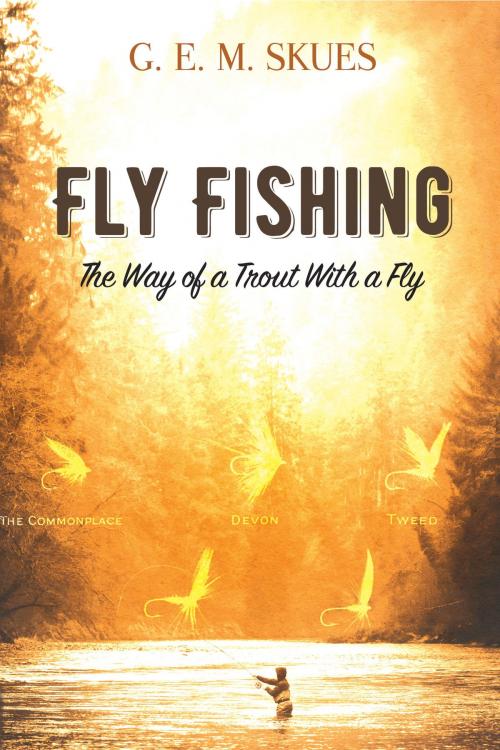 Cover of the book Fly Fishing: The Way of a Trout With a Fly by G.E.M. Skues, Dover Publications
