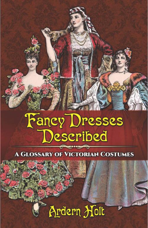 Cover of the book Fancy Dresses Described by Ardern Holt, Dover Publications