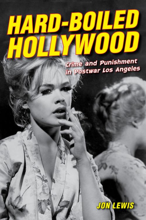Cover of the book Hard-Boiled Hollywood by Jon Lewis, University of California Press