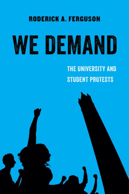Cover of the book We Demand by Roderick A. Ferguson, University of California Press
