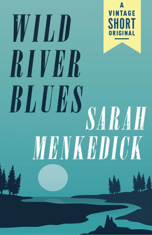 Cover of the book Wild River Blues by Sarah Menkedick, Knopf Doubleday Publishing Group