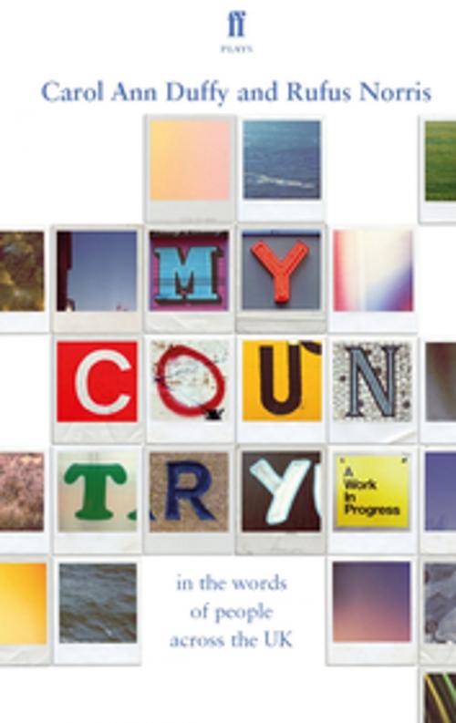 Cover of the book My Country; a work in progress by Carol Ann Duffy, Rufus Norris, Faber & Faber