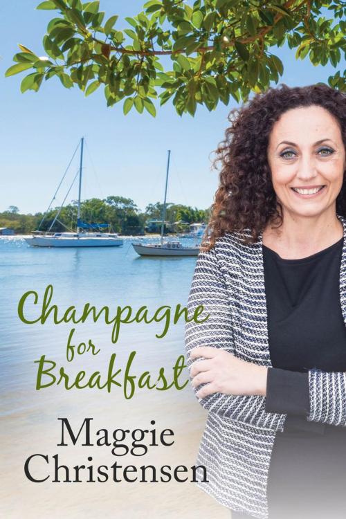Cover of the book Champagne for Breakfast by Maggie Christensen, Maggie Christensen