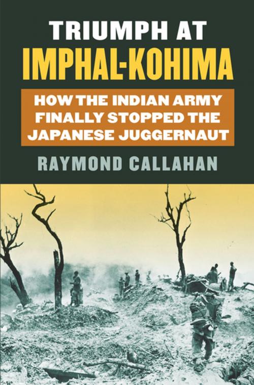 Cover of the book Triumph at Imphal-Kohima by Raymond A. Callahan, University Press of Kansas