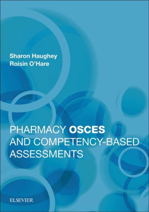 Cover of the book Pharmacy OSCEs and Competency-based Assessments by Sharon Haughey, PhD, Roisin O'Hare, DPharm, Elsevier Health Sciences