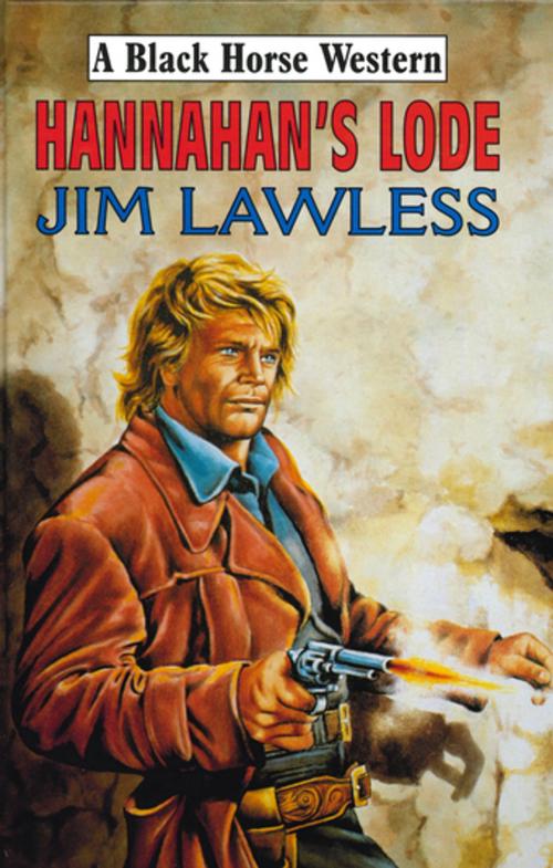 Cover of the book Hannahan's Lode by Jim Lawless, Robert Hale