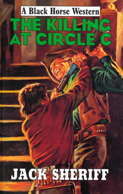 Cover of the book The Killing at Circle C by Jack Sheriff, Robert Hale