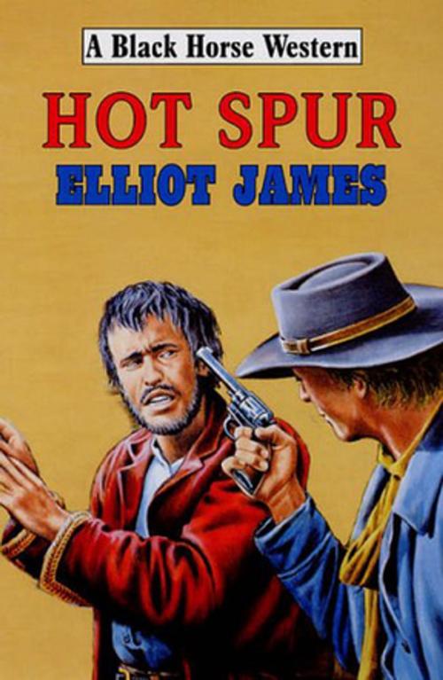 Cover of the book Hot Spurs by Elliot James, Robert Hale