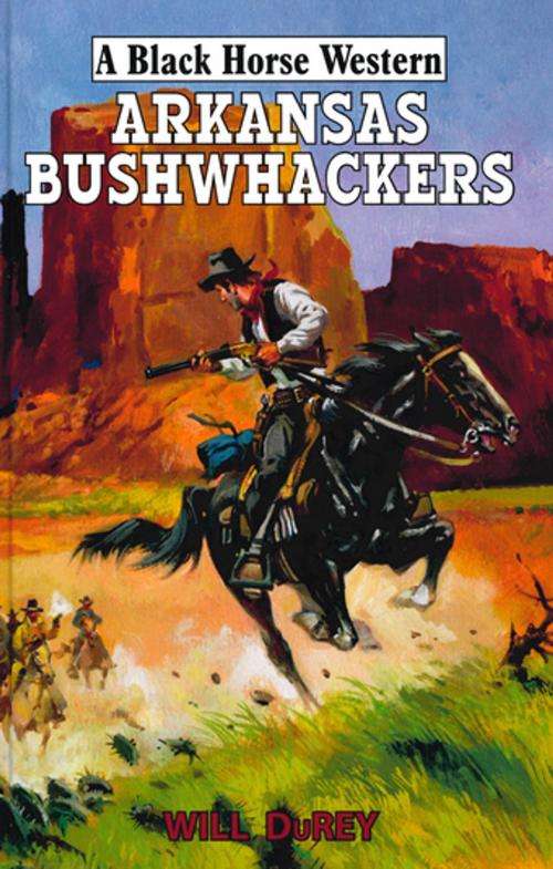 Cover of the book Arkansas Bushwackers by Will DuRey, Robert Hale